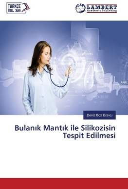 Bulanik Mantik ile Silikozisin Tespit Edilmesi