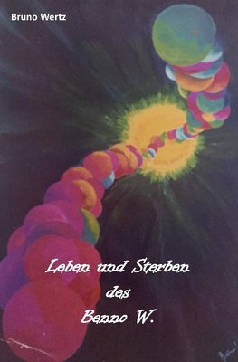 Leben und Sterben des Benno W.