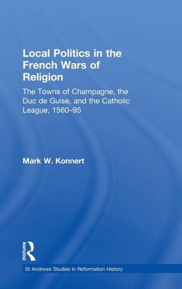 Local Politics in the French Wars of Religion