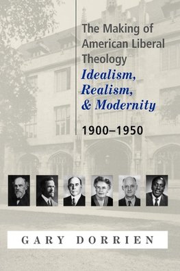 The Making of American Liberal Theology