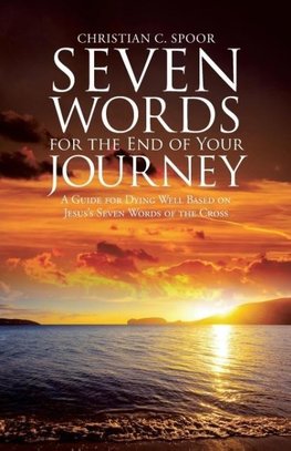 Seven Words for the End of Your Journey