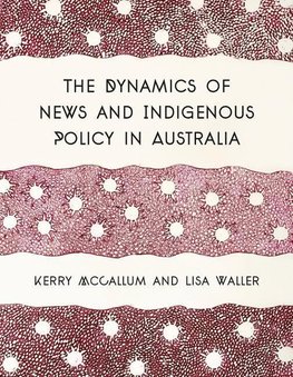 Mccallum, K: Dynamics of News and Indigenous Policy in Austr