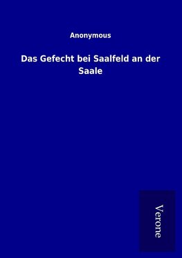 Das Gefecht bei Saalfeld an der Saale