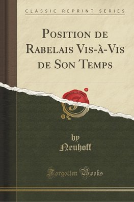 Neuhoff, N: Position de Rabelais Vis-à-Vis de Son Temps (Cla