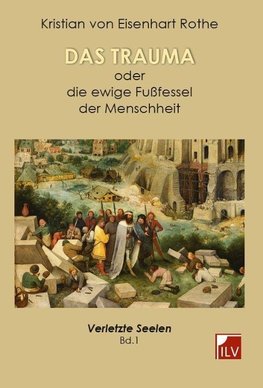 Das Trauma - oder die ewige Fußfessel der Menschheit