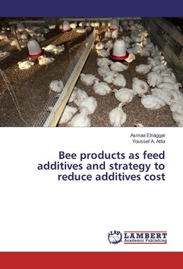 Bee products as feed additives and strategy to reduce additives cost