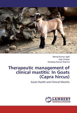 Therapeutic management of clinical mastitis: In Goats (Capra hircus)