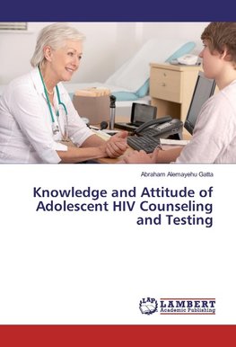 Knowledge and Attitude of Adolescent HIV Counseling and Testing