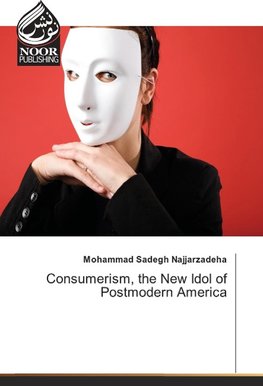 Consumerism, the New Idol of Postmodern America