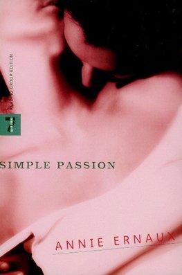 Ernaux, A:  A Simple Passion