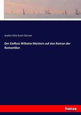 Der Einfluss Wilhelm Meisters auf den Roman der Romantiker