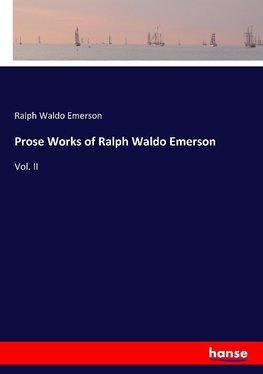 Prose Works of Ralph Waldo Emerson