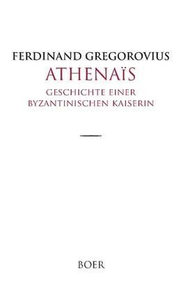 Athenaïs - Geschichte einer byzantinischen Kaiserin