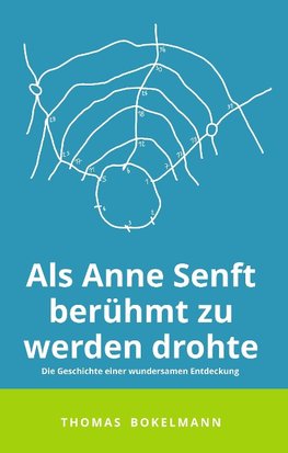 Als Anne Senft berühmt zu werden drohte