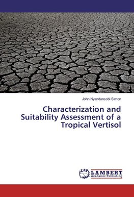 Characterization and Suitability Assessment of a Tropical Vertisol