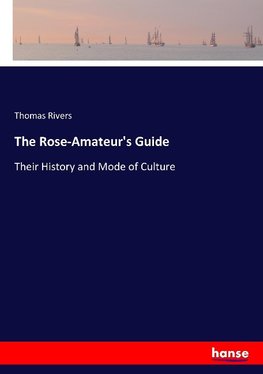 The Rose-Amateur's Guide