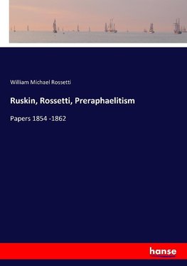 Ruskin, Rossetti, Preraphaelitism