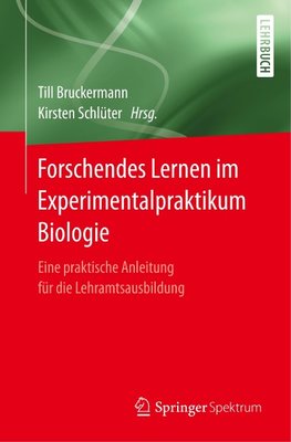 Forschendes Lernen im Experimentalpraktikum Biologie