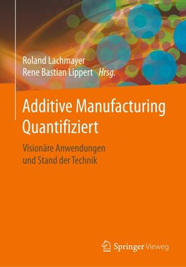 Additive Manufacturing Quantifiziert