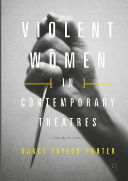 Violent Women in Contemporary Theatre