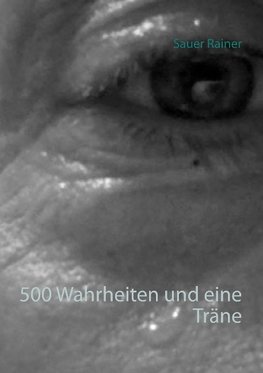 500 Wahrheiten und eine Träne