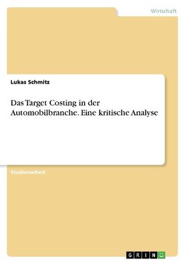 Das Target Costing in der Automobilbranche. Eine kritische Analyse