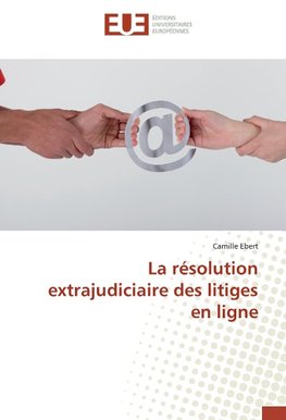 La résolution extrajudiciaire des litiges en ligne