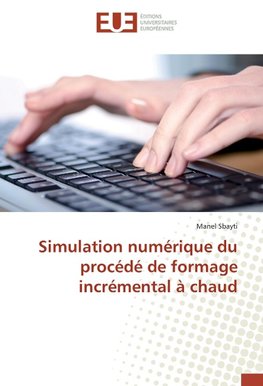 Simulation numérique du procédé de formage incrémental à chaud