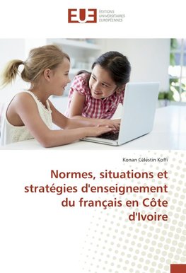 Normes, situations et stratégies d'enseignement du français en Côte d'Ivoire