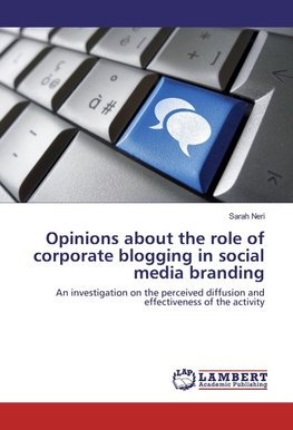 Opinions about the role of corporate blogging in social media branding