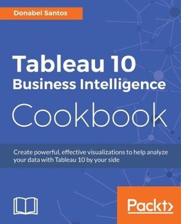 Tableau 10 Business Intelligence Cookbook