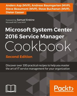 Microsoft System Center 2016 Service Manager Cookbook - Second Edition