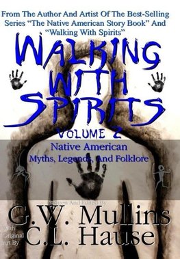 Walking With Spirits Volume 2  Native American Myths, Legends, And Folklore