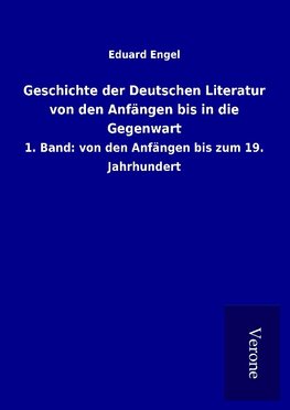 Geschichte der Deutschen Literatur von den Anfängen bis in die Gegenwart