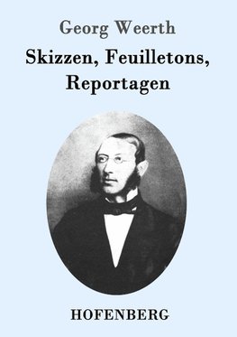 Skizzen, Feuilletons, Reportagen