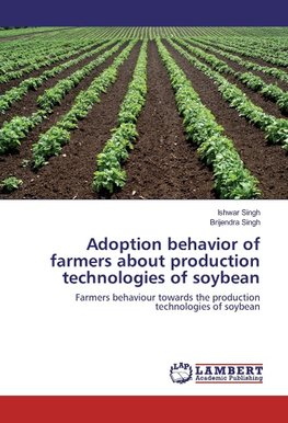 Adoption behavior of farmers about production technologies of soybean