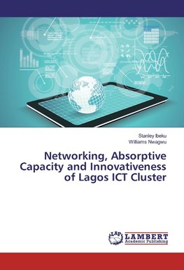 Networking, Absorptive Capacity and Innovativeness of Lagos ICT Cluster