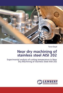 Near dry machining of stainless steel AISI 202