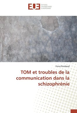 TOM et troubles de la communication dans la schizophrénie