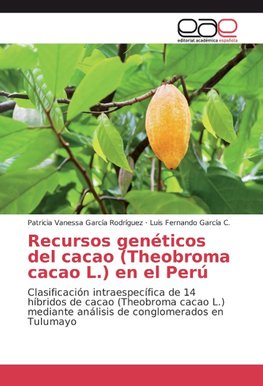 Recursos genéticos del cacao (Theobroma cacao L.) en el Perú