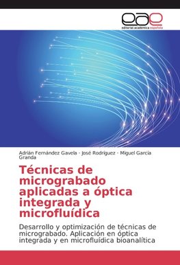 Técnicas de micrograbado aplicadas a óptica integrada y microfluídica