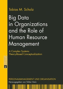 Big Data in Organizations and the Role of Human Resource Management