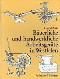 Bäuerliche und handwerkliche Arbeitsgeräte in Westfalen