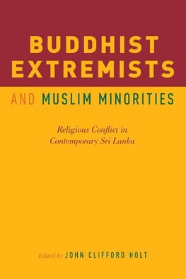 Holt, J: Buddhist Extremists and Muslim Minorities