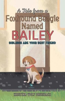 A Tale From a Foxhound Beagle Named Bailey