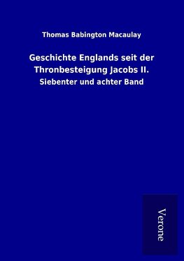 Geschichte Englands seit der Thronbesteigung Jacobs II.