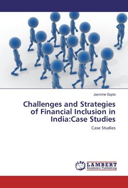 Challenges and Strategies of Financial Inclusion in India:Case Studies