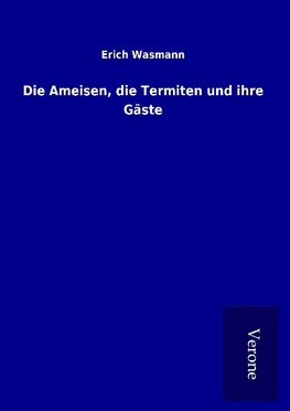 Die Ameisen, die Termiten und ihre Gäste