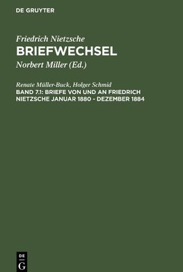 Briefwechsel, Band 7.1, Briefe von und an Friedrich Nietzsche Januar 1880 - Dezember 1884