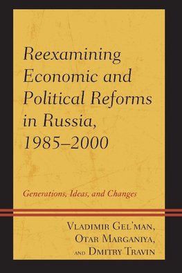 Reexamining Economic and Political Reforms in Russia, 1985-2000